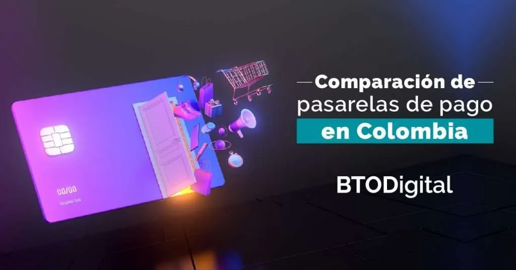 Pasarelas de pago en Colombia - Comparación de pasarelas de pago - BTODigital
