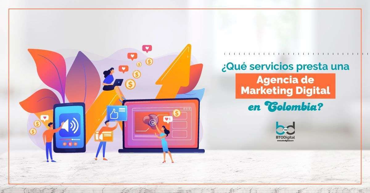 Agencia de Marketing Digital en Colombia - BTODigital