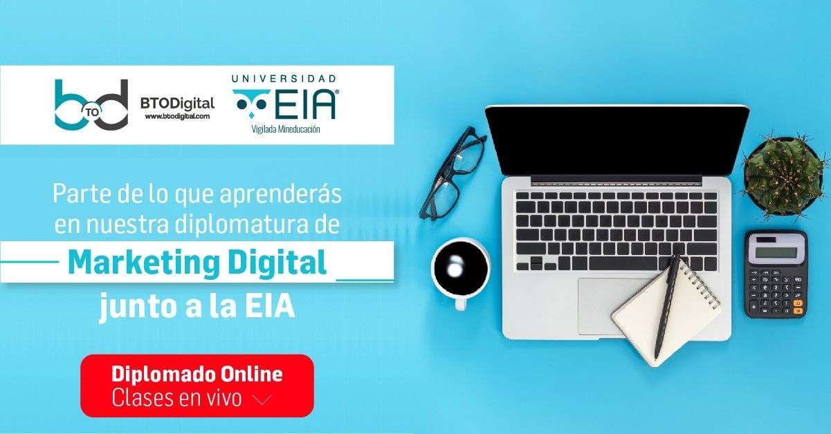Diplomado en Marketing Digital EIA - BTODigital