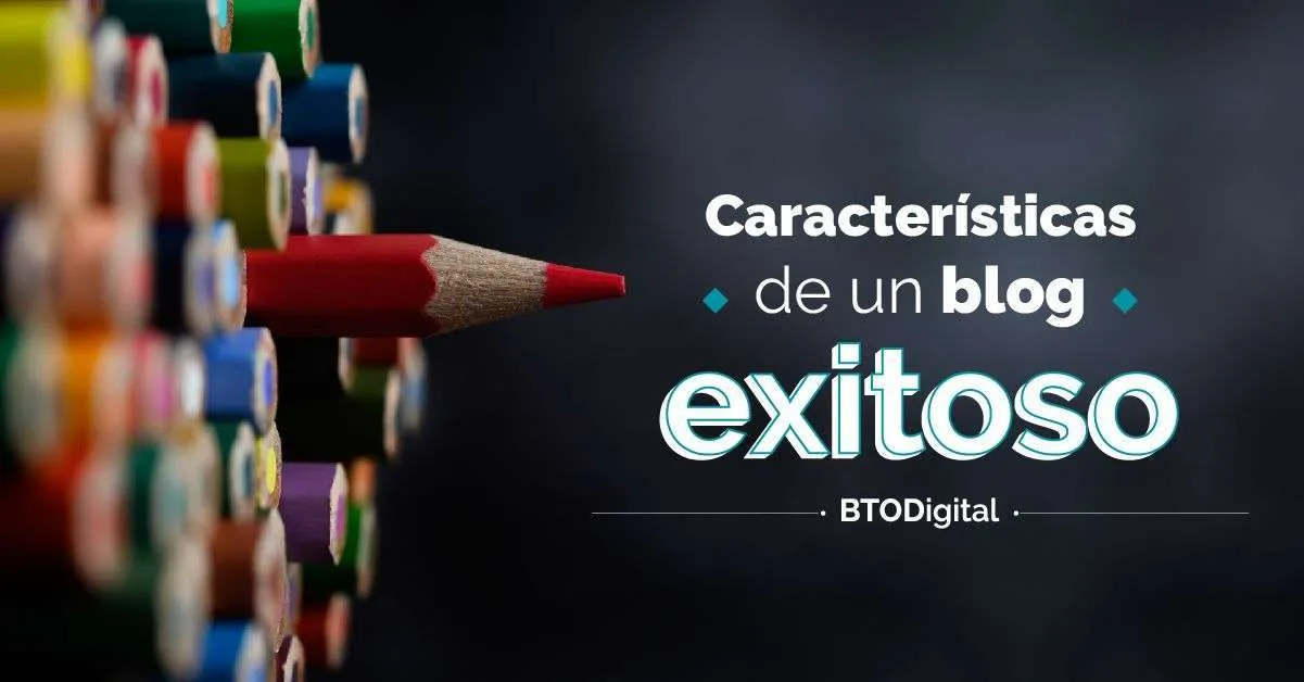 Características de un blog exitoso - BTODigital Colombia