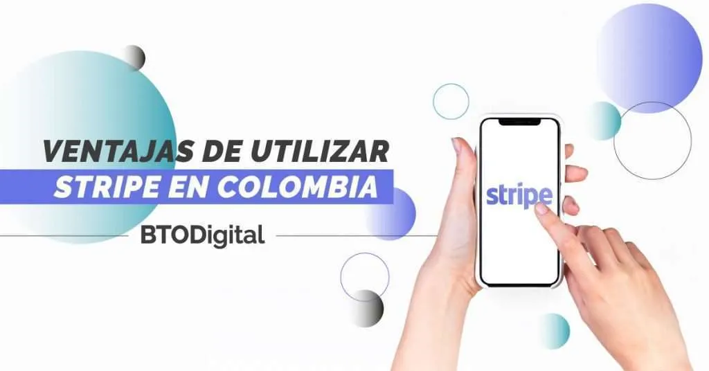 Ventajas de utilizar Stripe en Colombia - BTODigital