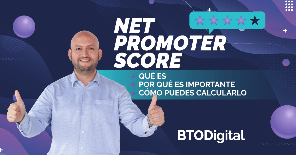 Net Promoter Score Qué Es - BTODigital Colombia