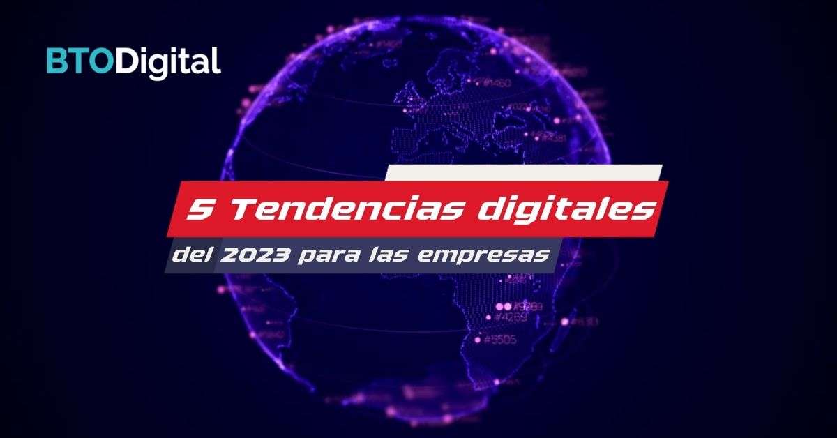5 tendencias de marketing digital del 2023 que todas las empresas deberían - BTODigital - Carlos Betancur Gálvez